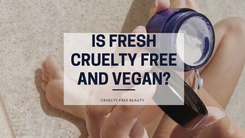 Ist Fresh tierversuchsfrei und vegan?